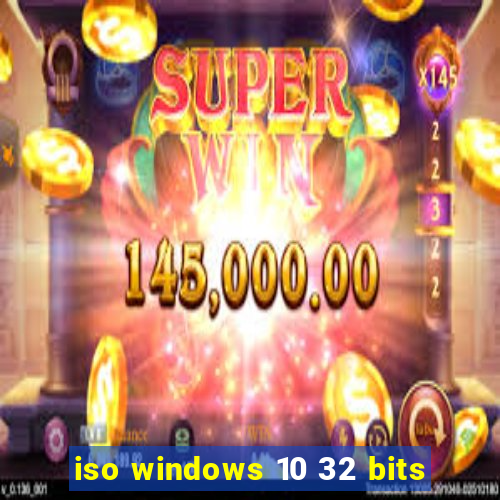 iso windows 10 32 bits